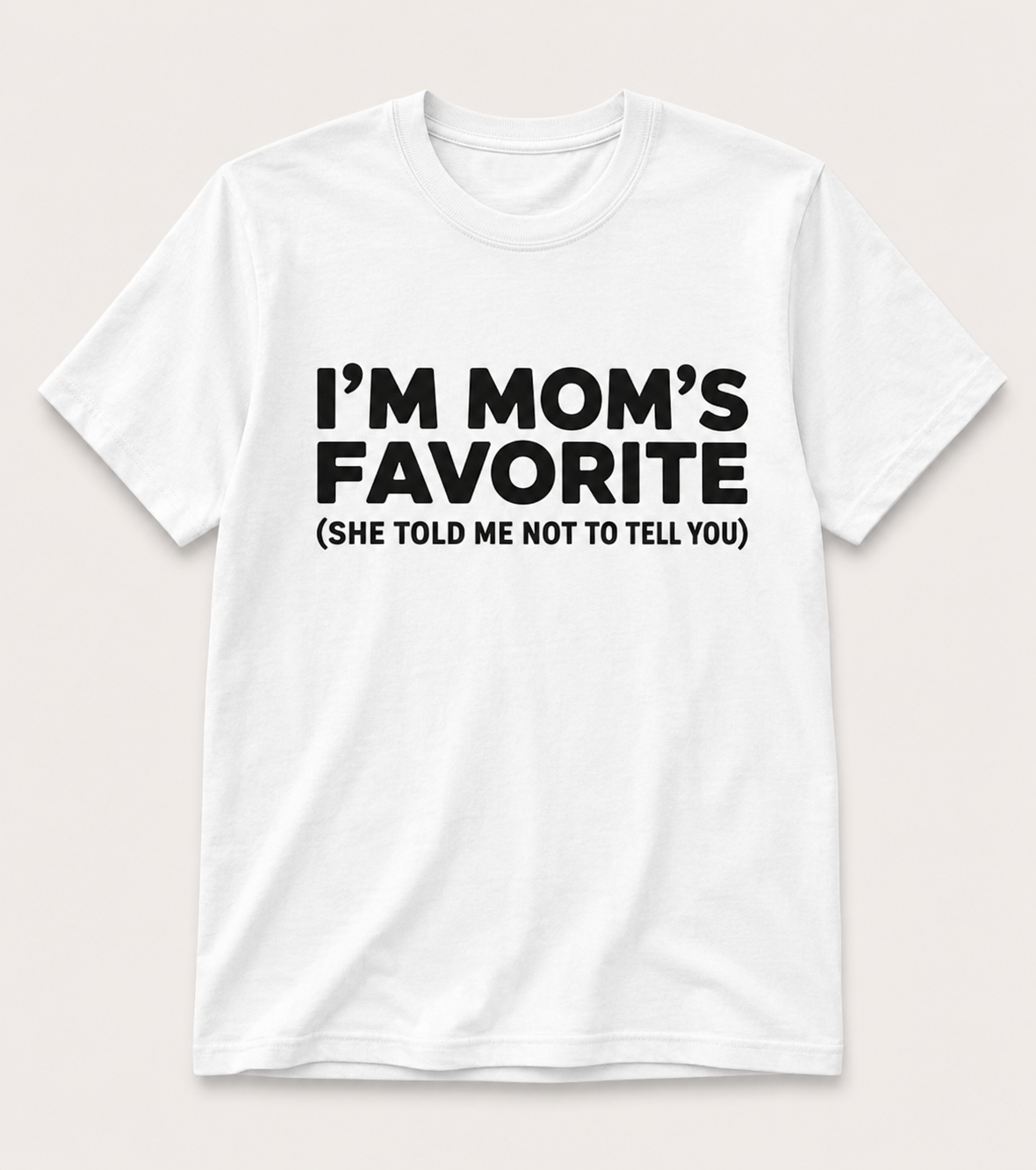 I'm Moms Favorite T Shirt