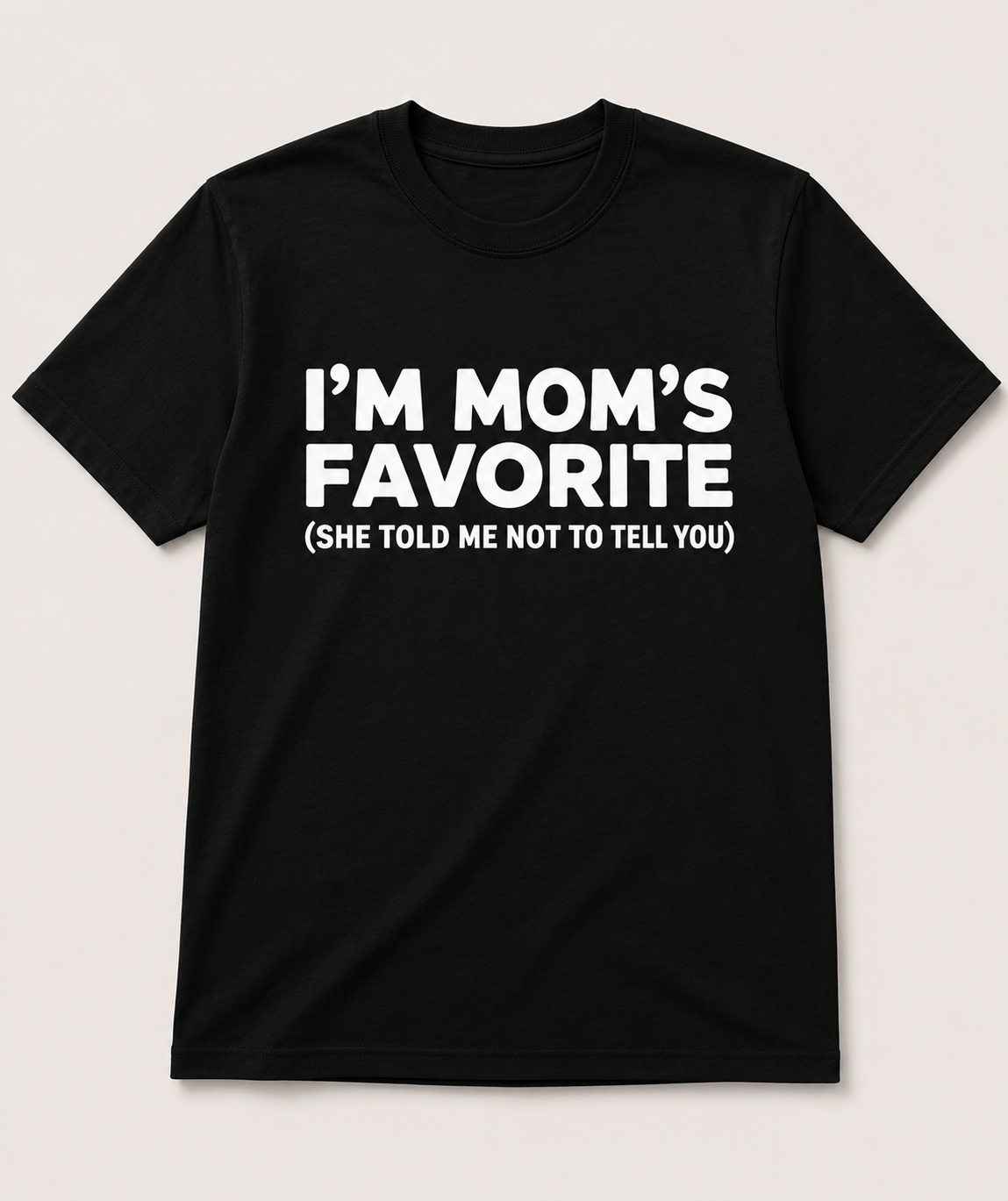 I'm Moms Favorite T Shirt