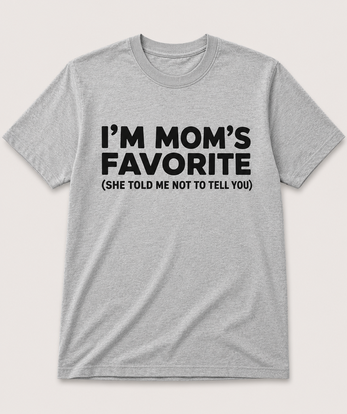 I'm Moms Favorite T Shirt
